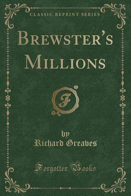 Brewster's Millions (Classic Reprint) - Greaves, Richard