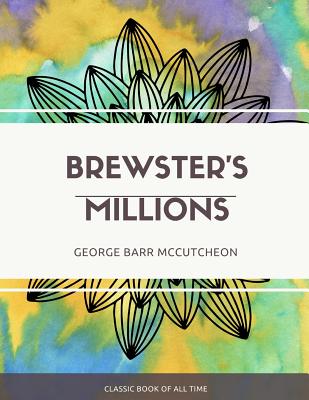 Brewster's Millions - McCutcheon, George Barr