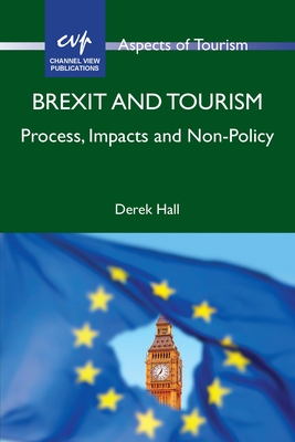 Brexit and Tourism: Process, Impacts and Non-Policy - Hall, Derek