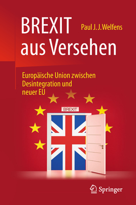 Brexit Aus Versehen: Europische Union Zwischen Desintegration Und Neuer EU - Welfens, Paul J J