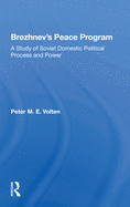 Brezhnev's Peace Program: A Study of Soviet Domestic Political Process and Power