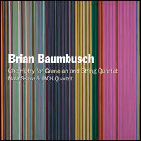 Brian Baumbusch: Chemistry for Gamelan and String Quartet - JACK Quartet/Nata Swara
