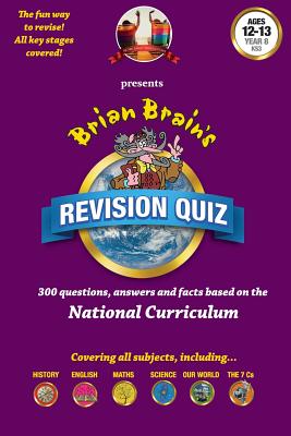 Brian Brain's Revision Quiz For Ages 12 to 13 Year 8 Key Stage 3: Add-on questions for The Family Game or a book on its own! - Rees, Stephen (Editor), and Aldred, Peter, and Webster, Russell