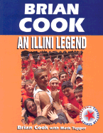 Brian Cook: An Illini Legend - Cook, Brian, and Tupper, Mark