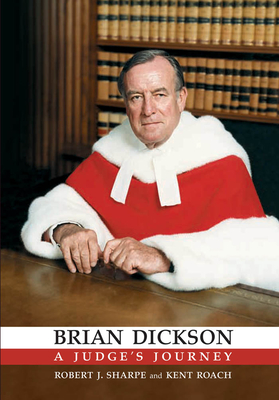 Brian Dickson: A Judge's Journey - Sharpe, Robert, and Roach, Kent