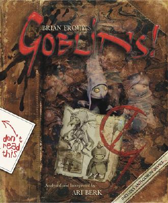 Brian Froud's Goblins! - Froud, Brian, and Berk, Ari, Professor (Editor)