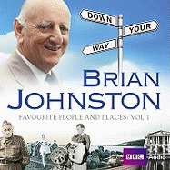 Brian Johnston Down Your Way: Favourite People and Places Vol. 1