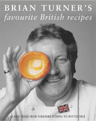 Brian Turner's Favourite British Recipes - Turner, Brian