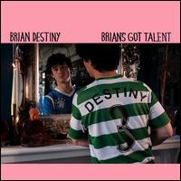 Brian's Got Talent - Brian Destiny