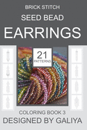 Brick Stitch Seed Bead Earrings. Coloring Book 3: 21 Projects
