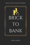 Brick to Bank: Real Estate, Real Returns