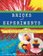 Bricks and Experiments: Build Challenges & Science Experiments to Dazzle Any Brick Enthusiast