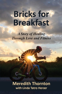 Bricks for Breakfast - Thornton, Meredith, and Herzer, Linda (Editor)