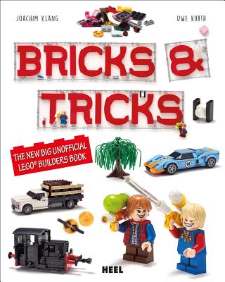 Bricks & Tricks: The New Big Unofficial Lego Builders Book - Klang, Joachim, and Kurth, Uwe