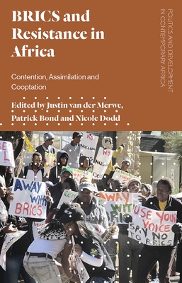 BRICS and Resistance in Africa: Contention, Assimilation and Co-optation - Merwe, Justin Van Der (Editor), and Bond, Patrick (Editor), and Dodd, Nicole (Editor)