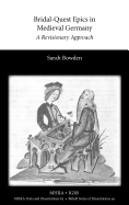 Bridal-Quest Epics in Medieval Germany: A Revisionary Approach