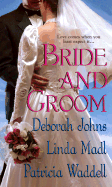Bride and Groom - Johns, Deborah, and Madl, Linda, and Waddell, Patricia L