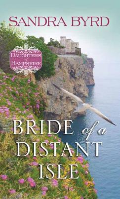 Bride of a Distant Isle: Daughters of Hampshire - Byrd, Sandra