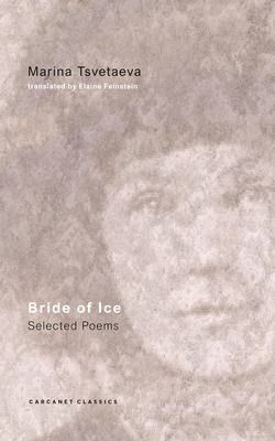 Bride of Ice: Selected Poems - Tsvetaeva, Marina, and Feinstein, Elaine (Translated by)