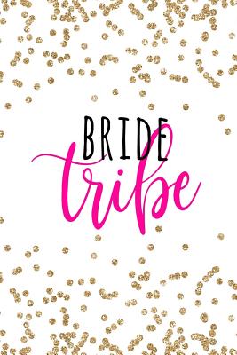 Bride Tribe: Bride Tribe Gifts, Bridesmaid Notebook, Bridesmaid Journal, Bridesmaid Gift, Bride Tribe Gifts, 6x9 Notebook College Ruled - Co, Happy Eden