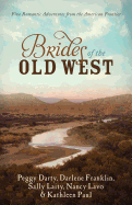 Brides of the Old West: Five Romantic Adventures from the American Frontier