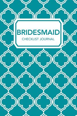 Bridesmaid Checklist Journal: A Book of Blank To-Do Lists for Planning Weddings, Rehearsals, and Bachelorette Parties (Turquoise Version) - Printable Remedy