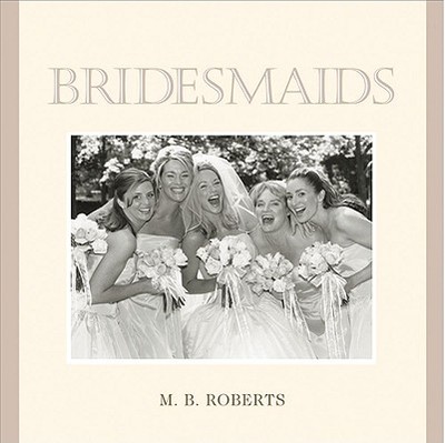 Bridesmaids - Roberts, M B