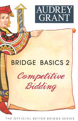 Bridge Basics 2: Competitive Bidding - Grant, Audrey