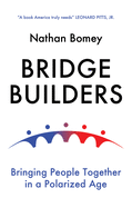 Bridge Builders: Bringing People Together in a Polarized Age