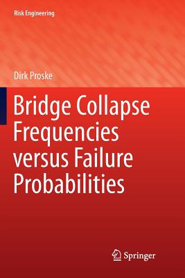 Bridge Collapse Frequencies versus Failure Probabilities - Proske, Dirk