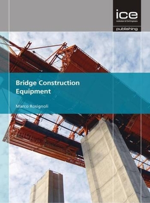 Bridge Construction Equipment - Rosignoli, Marco