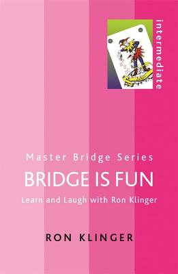 Bridge Is Fun: Learn and Laugh with Ron Klinger - Klinger, Ron