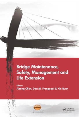 Bridge Maintenance, Safety, Management and Life Extension - Chen, Airong (Editor), and Frangopol, Dan (Editor), and Ruan, Xin (Editor)