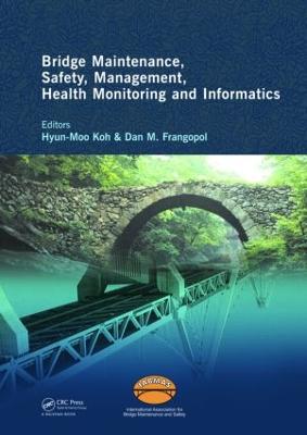 Bridge Maintenance, Safety Management, Health Monitoring and Informatics - Iabmas '08: Proceedings of the Fourth International Iabmas Conference, Seoul, Korea, July 13-17 2008 - Koh, Hyun-Moo (Editor), and Frangopol, Dan (Editor)