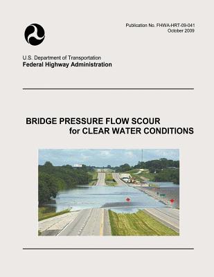 Bridge Pressure Flow Scour for Clear Water Conditions - Administration, Federal Highway, and Transportation, U S Department of