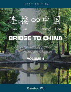 Bridge to China: An Integrative Approach to Intermediate Chinese (Volume 4)