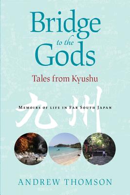Bridge to the Gods: Tales from Kyushu - Thomson, Andrew Peter, and Ryan, Graeme James (Editor), and Harris, Luke Kenneth (Designer)