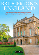 Bridgerton's England: Discover the elegance and romance of Georgian England in Bridgerton's magnificent filming locations