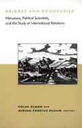 Bridges and Boundaries: Historians, Political Scientists, and the Study of International Relations