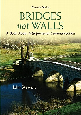 Bridges Not Walls: A Book about Interpersonal Communication - Stewart, John, Captain, PhD