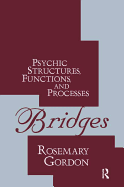 Bridges: Psychic Structures, Functions, and Processes