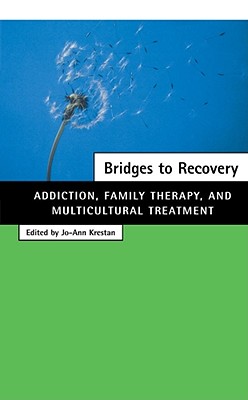 Bridges to Recovery: Addiction, Family Therapy, and Multicultural Treatment - Krestan, Jo-Ann