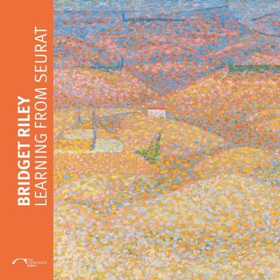 Bridget Riley: Learning from Seurat - Claerbergen, Ernst Vegelin van (Preface by), and Serres, Karen (Introduction by), and Wright, Barnaby (Introduction by)