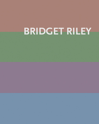 Bridget Riley - Riley, Bridget, and Kudielka, Robert (Text by), and de Chassey, ric (Text by)