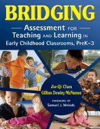 Bridging: Assessment for Teaching and Learning in Early Childhood Classrooms, PreK-3 - Chen, Jie-Qi (Editor), and McNamee, Gillian Dowley (Editor)