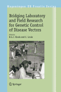Bridging Laboratory and Field Research for Genetic Control of Disease Vectors - Knols, B G J (Editor), and Louis, C (Editor)