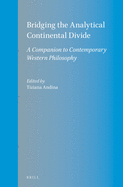 Bridging the Analytical Continental Divide: A Companion to Contemporary Western Philosophy