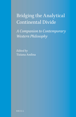 Bridging the Analytical Continental Divide: A Companion to Contemporary Western Philosophy - Andina, Tiziana (Editor)