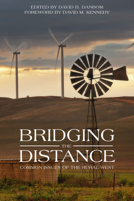 Bridging the Distance: Common Issues of the Rural West - Danbom, David B (Editor)