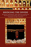 Bridging the Divide Between Immigrant and African American Muslims by Utilizing the Concept of Tawheed as the Catalyst: Between Immigrant and African